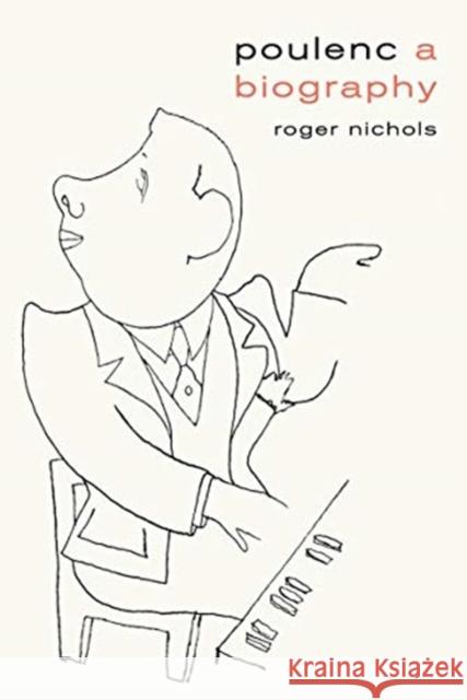 Poulenc: A Biography Nichols, Roger 9780300226508 Yale University Press