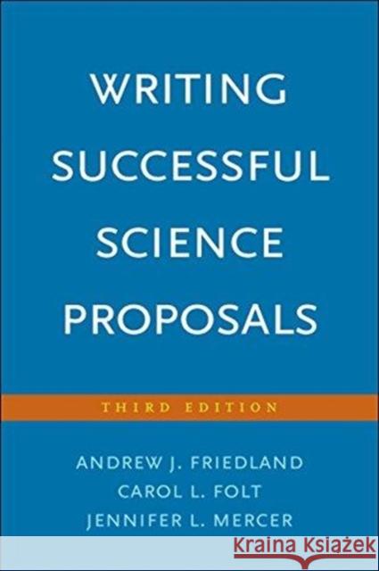 Writing Successful Science Proposals Friedland, Andrew J. 9780300226706 Yale University Press