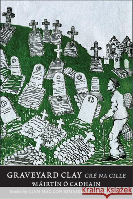Graveyard Clay: Cré Na Cille O. Cadhain, Mairtin 9780300227062 John Wiley & Sons