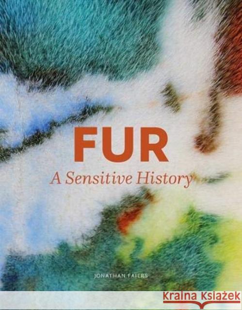 Fur: A Sensitive History Jonathan Faiers 9780300227208 Yale University Press