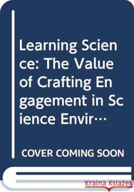 Learning Science: The Value of Crafting Engagement in Science Environments Barbara Schneider Joseph Krajcik Jari Lavonen 9780300227383