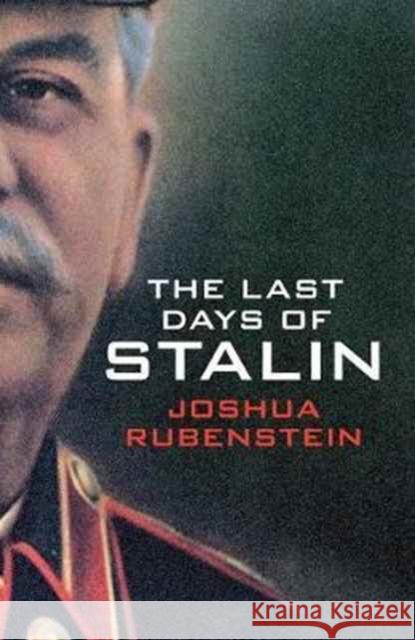 The Last Days of Stalin Rubenstein, Joshua 9780300228847