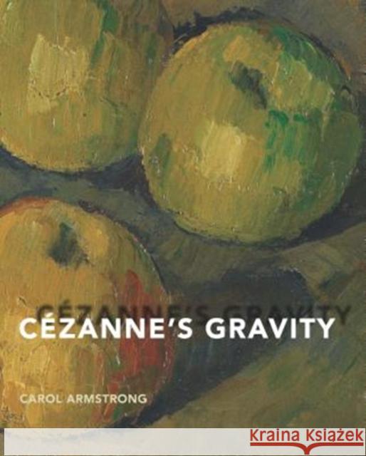 Cézanne's Gravity Armstrong, Carol 9780300232714 