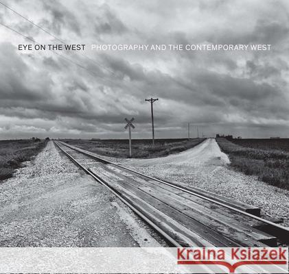 Eye on the West: Photography and the Contemporary West George Miles 9780300232851 Beinecke Rare Book Library