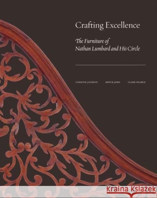 Crafting Excellence: The Furniture of Nathan Lumbard and His Circle Christie Jackson Brock Jobe Clark Pearce 9780300232950