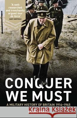 Conquer We Must: A Military History of Britain, 1914-1945 Robin Prior 9780300233407