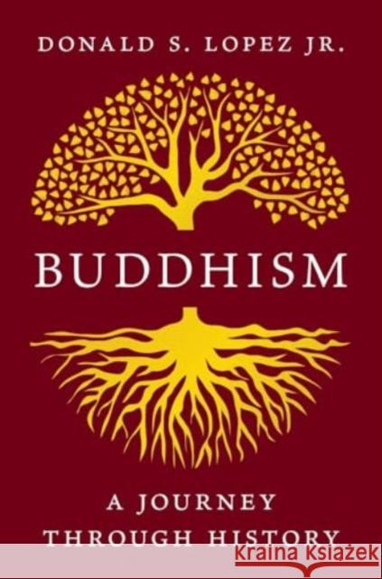 Buddhism: A Journey through History Lopez, Donald S., Jr. 9780300234268 Yale University Press