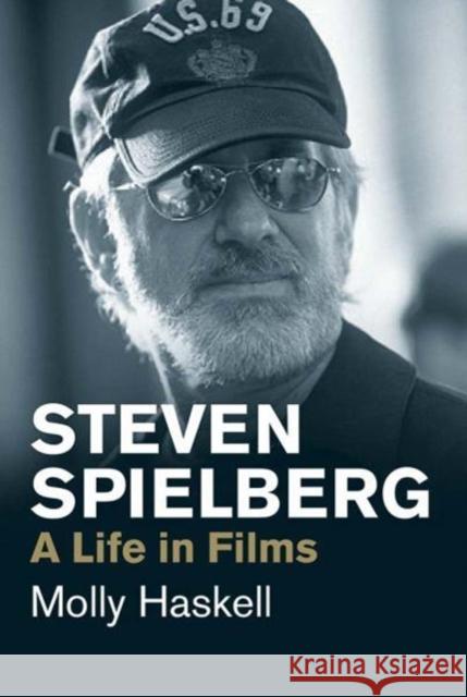 Steven Spielberg: A Life in Films Molly Haskell 9780300234473