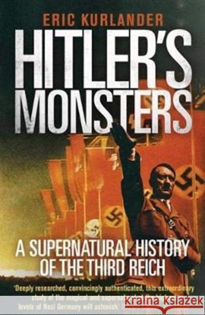 Hitler's Monsters: A Supernatural History of the Third Reich Kurlander, Eric 9780300234541 Yale University Press