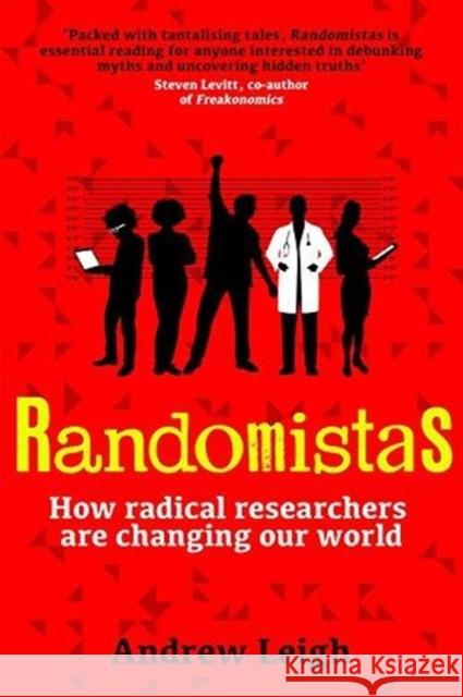 Randomistas: How Radical Researchers Are Changing Our World Andrew Leigh 9780300236125 Yale University Press