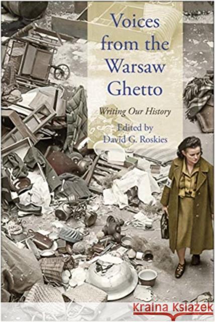 Voices from the Warsaw Ghetto: Writing Our History Roskies David G. 9780300236729 Yale University Press