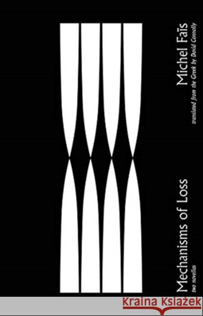 Mechanisms of Loss: Two Novellas Michel Fais David Connolly Katerina Schina 9780300237177 Yale University Press