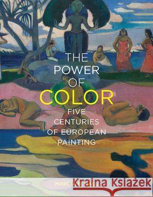 The Power of Color: Five Centuries of European Painting Marcia B. Hall 9780300237191 Yale University Press
