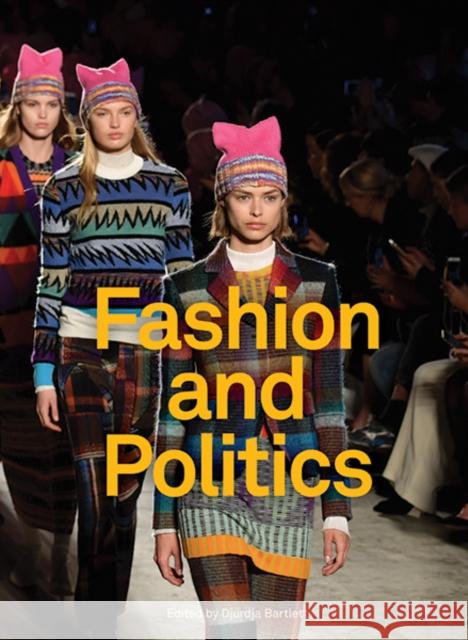 Fashion and Politics Djurdja Bartlett, Serkan Delice, Rhonda Garelick 9780300238860