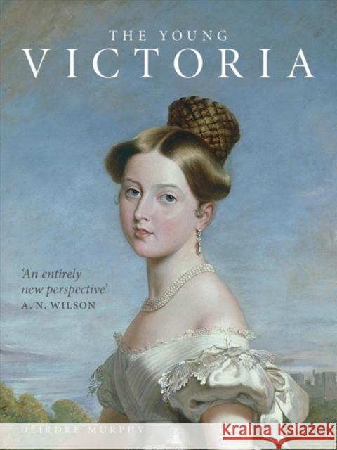 The Young Victoria Deirdre Murphy 9780300238877 Yale University Press