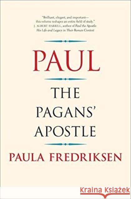 Paul: The Pagans' Apostle Paula Fredriksen 9780300240153 Yale University Press