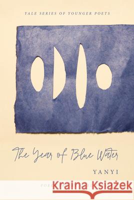 The Year of Blue Water: Volume 113 Yanyi 9780300242645 Yale University Press