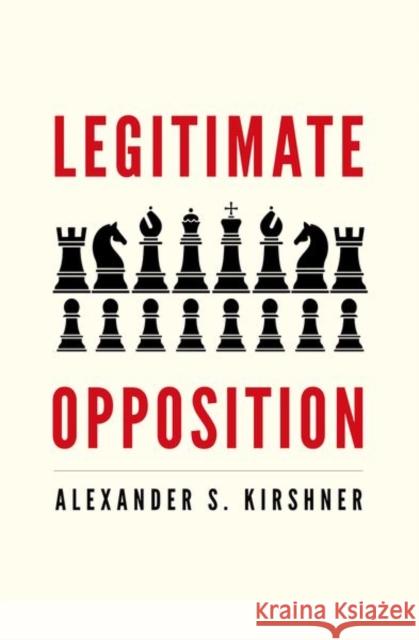 Legitimate Opposition Kirshner, Alexander S. 9780300243468
