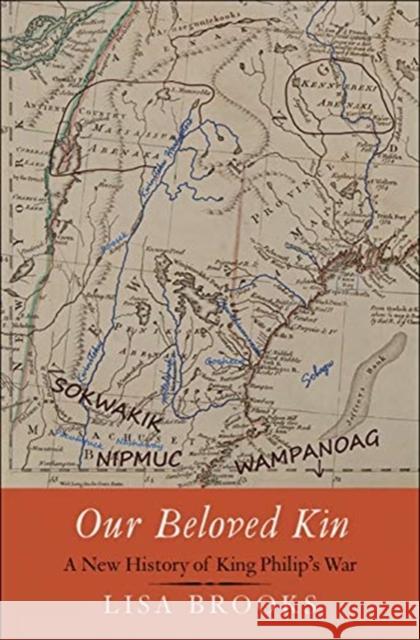 Our Beloved Kin: A New History of King Philip's War Lisa Brooks 9780300244328