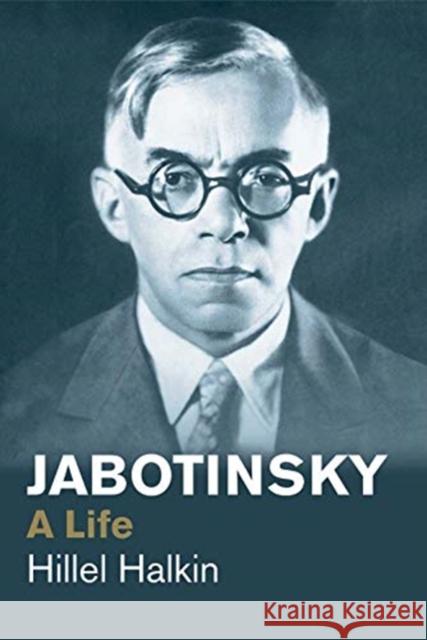 Jabotinsky: A Life Hillel Halkin 9780300244380