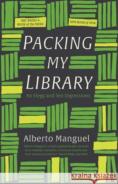 Packing My Library: An Elegy and Ten Digressions Alberto Manguel 9780300244526