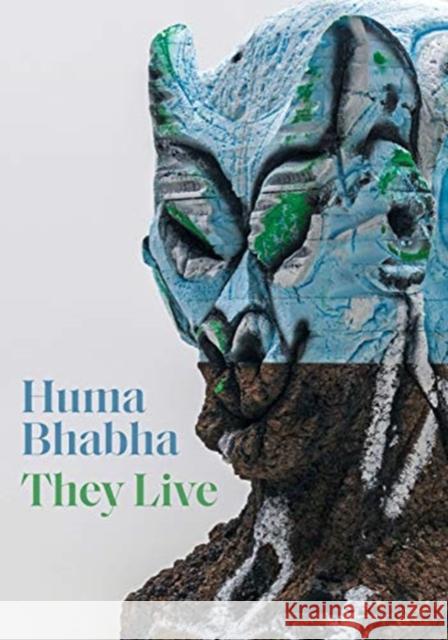 Huma Bhabha: They Live Eva Respini Carter E. Foster Ed Halter 9780300244762 Institute of Contemporary Art