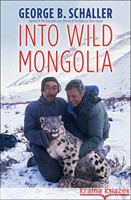 Into Wild Mongolia George B. Schaller 9780300246179 Yale University Press