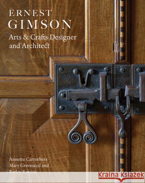 Ernest Gimson: Arts & Crafts Designer and Architect Carruthers, Annette 9780300246261 Yale University Press