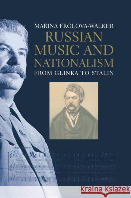 Russian Music and Nationalism: From Glinka to Stalin Marina Frolova-Walker 9780300246452