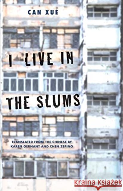 I Live in the Slums: Stories Can Xue 9780300247435 Yale University Press