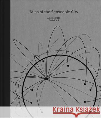 Atlas of the Senseable City Carlo Ratti 9780300247510 Yale University Press