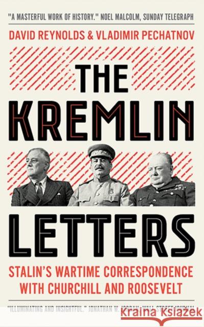 The Kremlin Letters: Stalin's Wartime Correspondence with Churchill and Roosevelt Reynolds, David 9780300247657 Yale University Press
