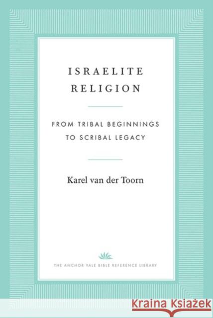 Israelite Religion Karel van der Toorn 9780300248111