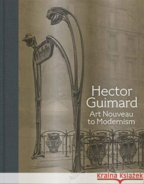Hector Guimard: Art Nouveau to Modernism David A. Hanks Barry Bergdoll Sarah D. Coffin 9780300248364 Yale University Press