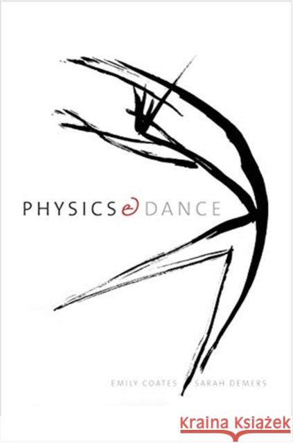 Physics and Dance Emily Coates Sarah DeMers 9780300248371 Yale University Press