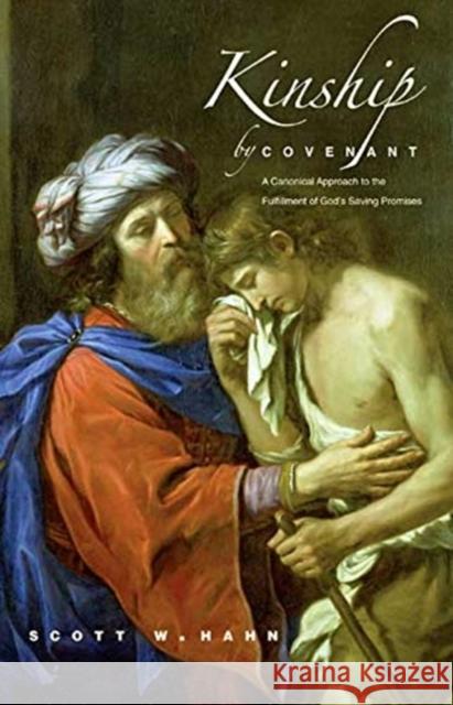 Kinship by Covenant: A Canonical Approach to the Fulfillment of God's Saving Promises Scott W. Hahn 9780300248432 Yale University Press