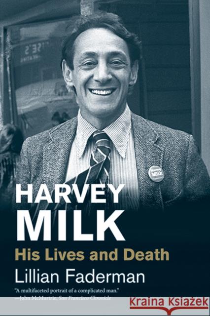 Harvey Milk: His Lives and Death Lillian Faderman 9780300248555 Yale University Press