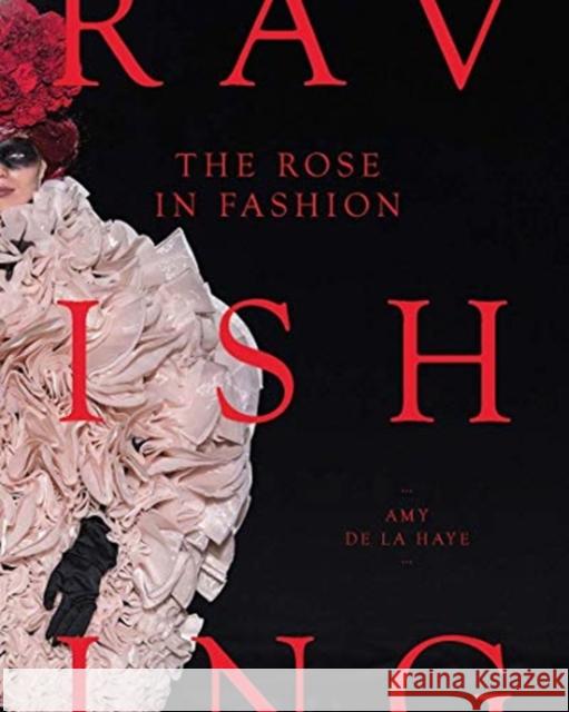 The Rose in Fashion: Ravishing Amy d 9780300250084 Yale University Press