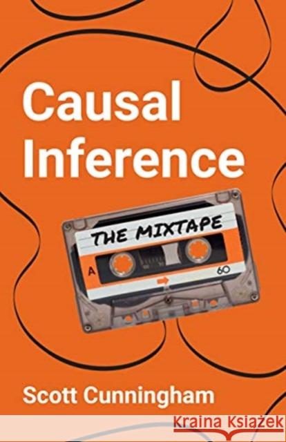 Causal Inference: The Mixtape Scott Cunningham 9780300251685 Yale University Press