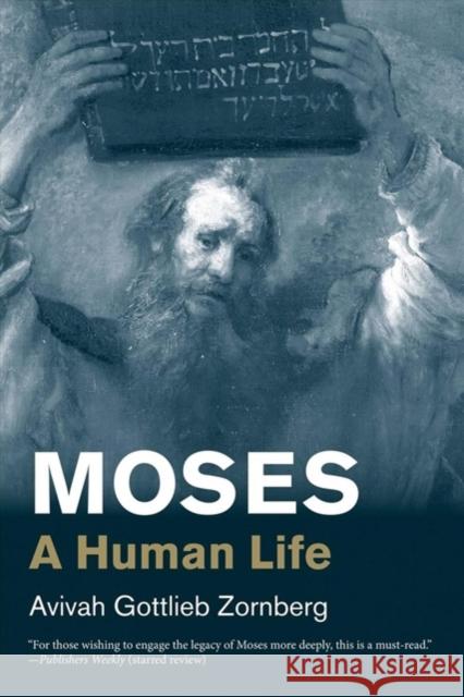 Moses: A Human Life Avivah Gottlieb Zornberg 9780300251883 Yale University Press