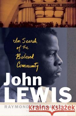 John Lewis: In Search of the Beloved Community Raymond Arsenault 9780300253757