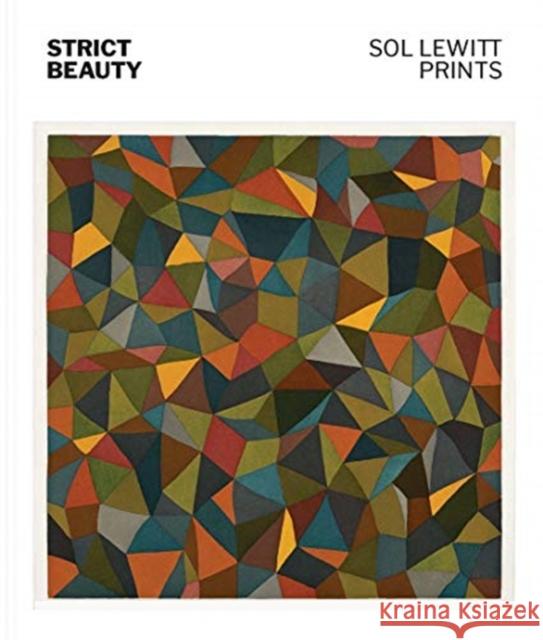 Strict Beauty: Sol Lewitt Prints David S. Areford 9780300253825 Yale University Press