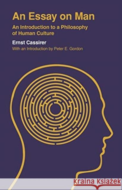 An Essay on Man: An Introduction to a Philosophy of Human Culture Ernst Cassirer Peter E. Gordon 9780300254075 Yale University Press