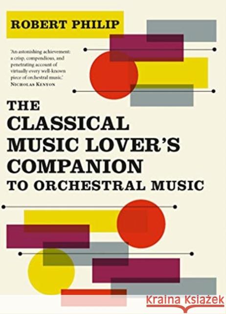 The Classical Music Lover's Companion to Orchestral Music Robert Philip 9780300254822 Yale University Press
