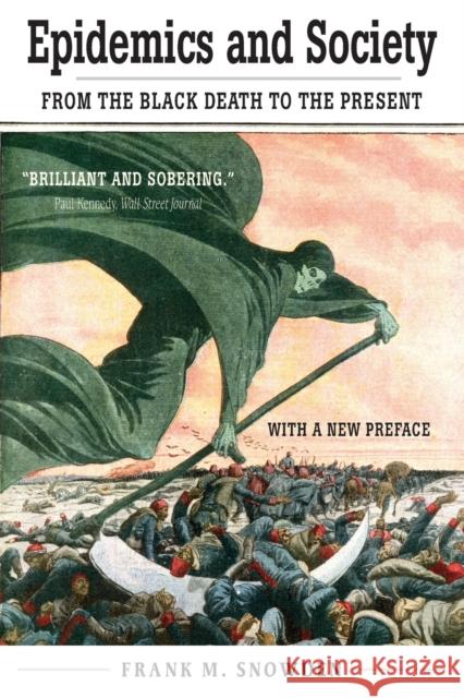 Epidemics and Society: From the Black Death to the Present Snowden, Frank M. 9780300256390