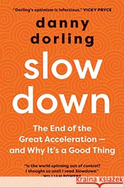 Slowdown: The End of the Great Acceleration - And Why It's a Good Thing Dorling, Danny 9780300257960 Yale University Press