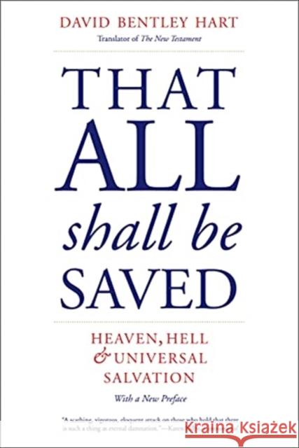 That All Shall Be Saved: Heaven, Hell, and Universal Salvation David Bentley Hart 9780300258486