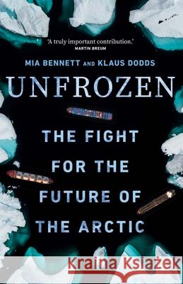 Unfrozen: The Fight for the Future of the Arctic Klaus Dodds 9780300259995