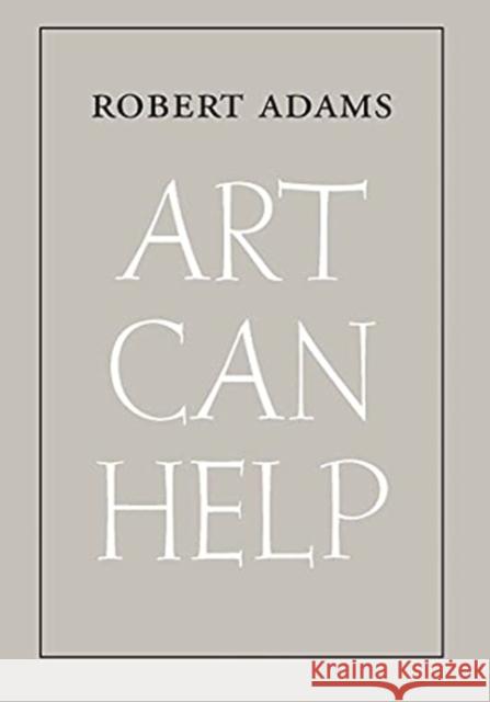 Art Can Help Robert Adams 9780300260243