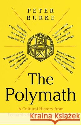 The Polymath: A Cultural History from Leonardo Da Vinci to Susan Sontag Peter Burke 9780300260465 Yale University Press